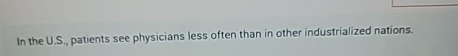  In the U.S., patients see physicians less often than in other