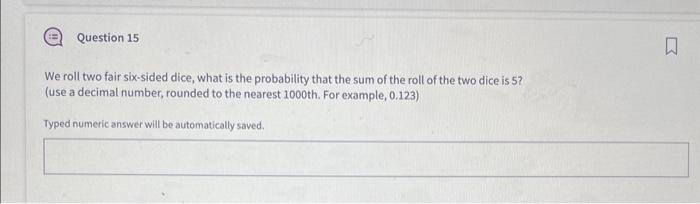  We roll two fair six-sided dice, what is the probability that