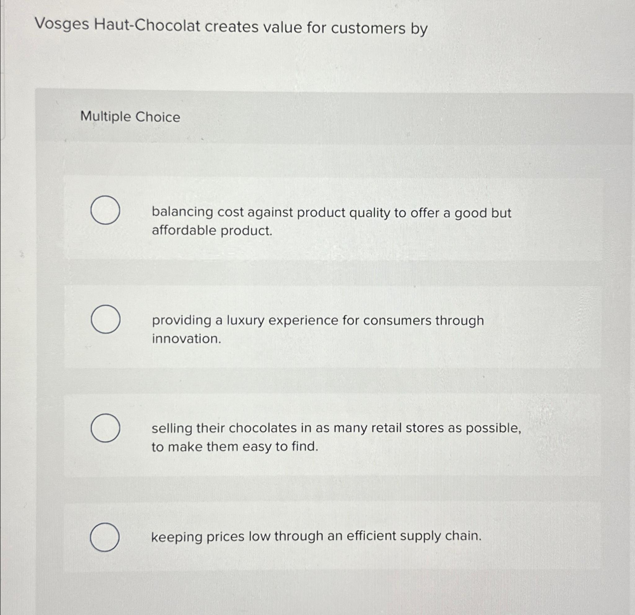  Vosges Haut-Chocolat creates value for customers by Multiple Choice balancing cost