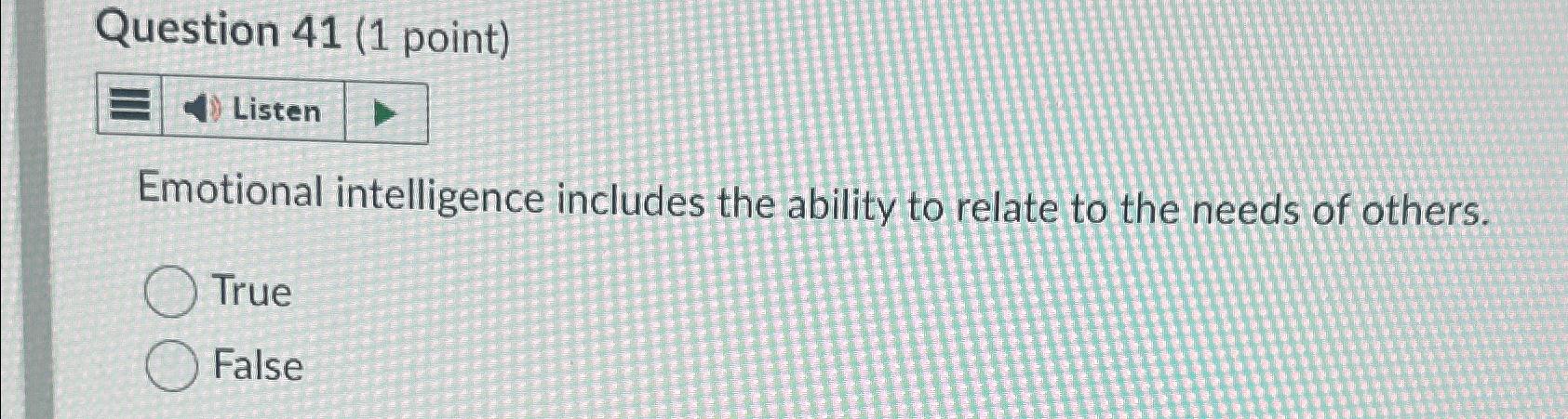  Question 41(1 point) Emotional intelligence includes the ability to relate to