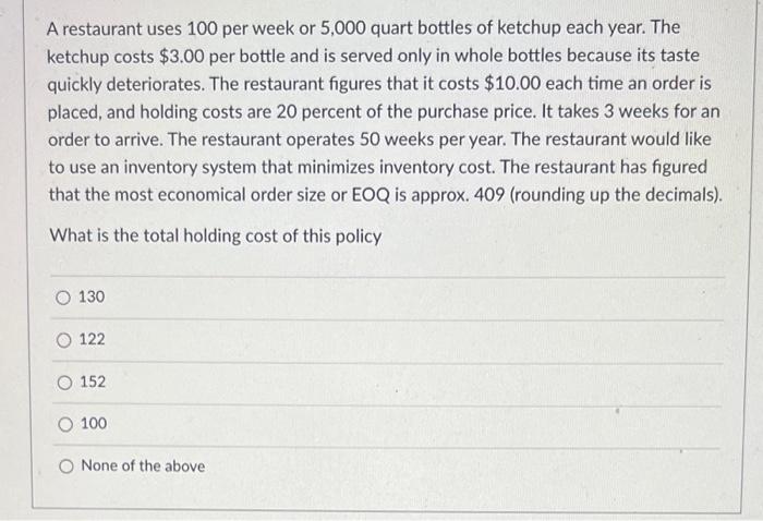  A restaurant uses 100 per week or 5,000 quart bottles of