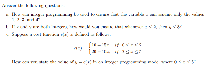  Answer the following questions. a. How can integer programming be used
