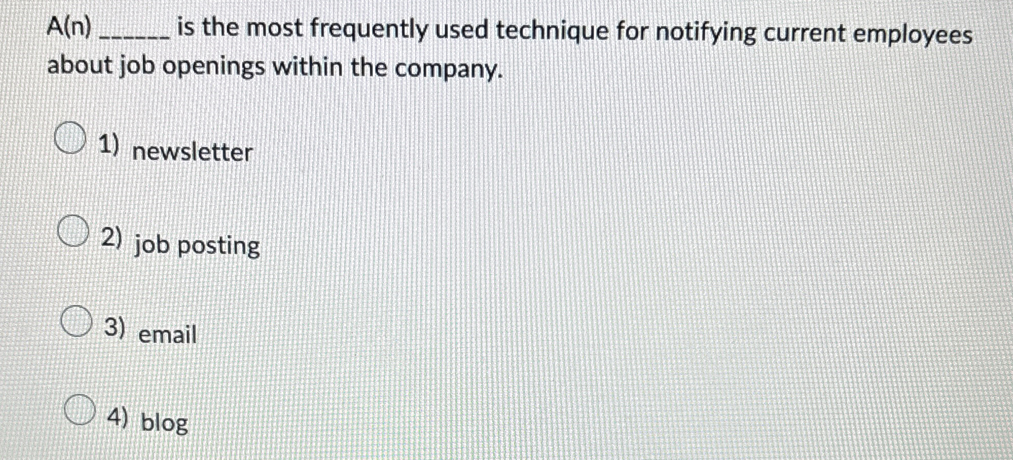  A(n)q, is the most frequently used technique for notifying current employees