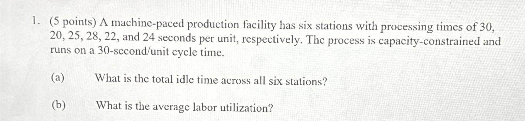  (5 points) A machine-paced production facility has six stations with processing
