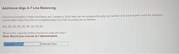 Need help Additional Algo 4-7 Line Balancing A process includes 9 tasks