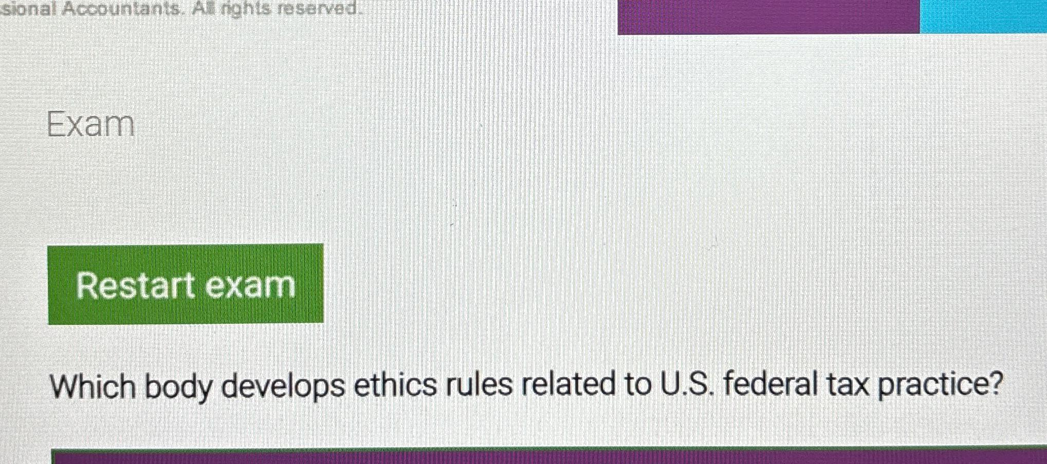  Exam Which body develops ethics rules related to U.S. federal tax