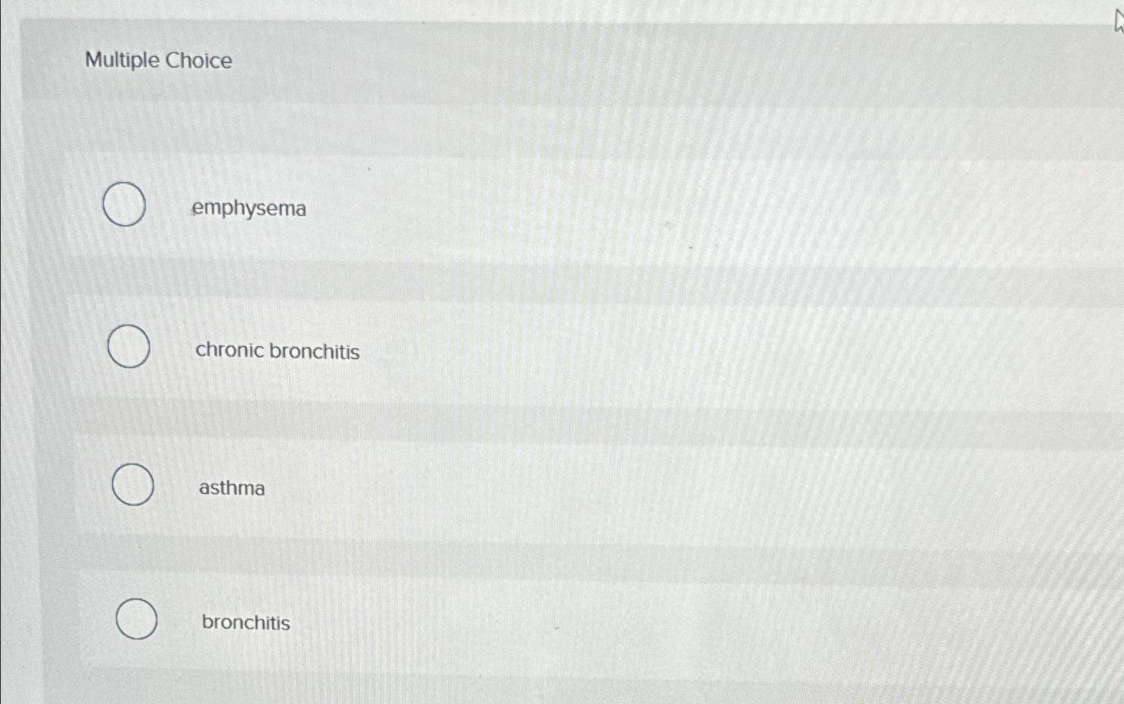  Multiple Choice emphysema chronic bronchitis asthma bronchitis 