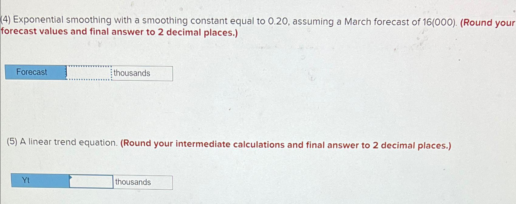  (4) Exponential smoothing with a smoothing constant equal to 0.20, assuming