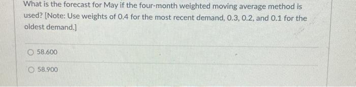 0.1 for the oldest demand.] 58.300 64.600 What is the forecast for