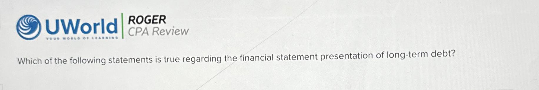  (9) UWorld |[ ROGER ],[ CPA Review ]| Which of the