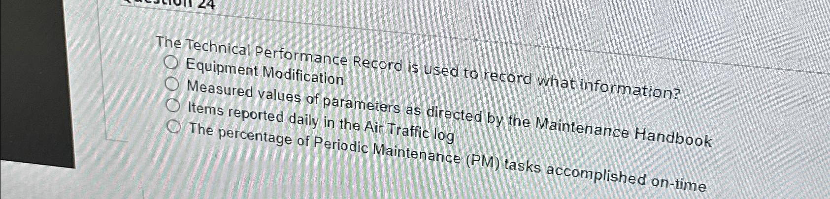  The Technical Performance Record is used to record what information? Equipment