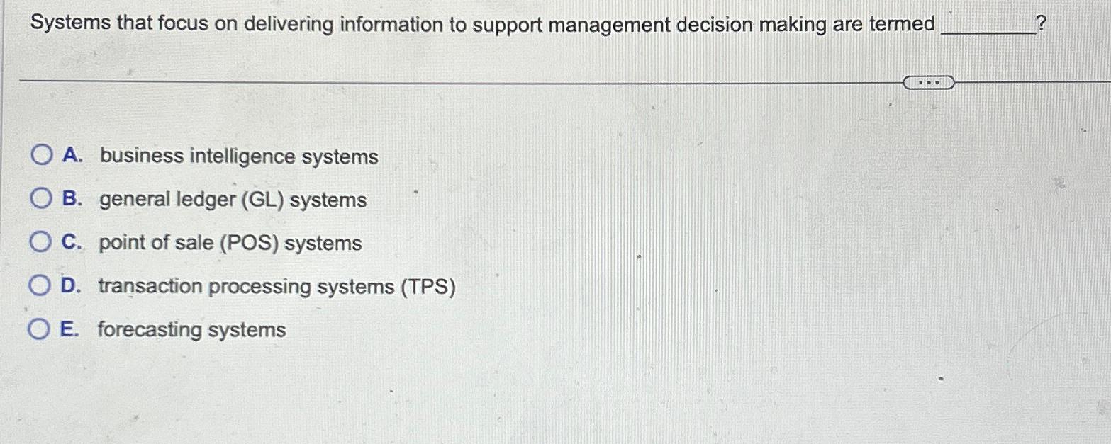  Systems that focus on delivering information to support management decision making