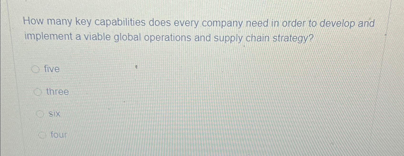  How many key capabilities does every company need in order to