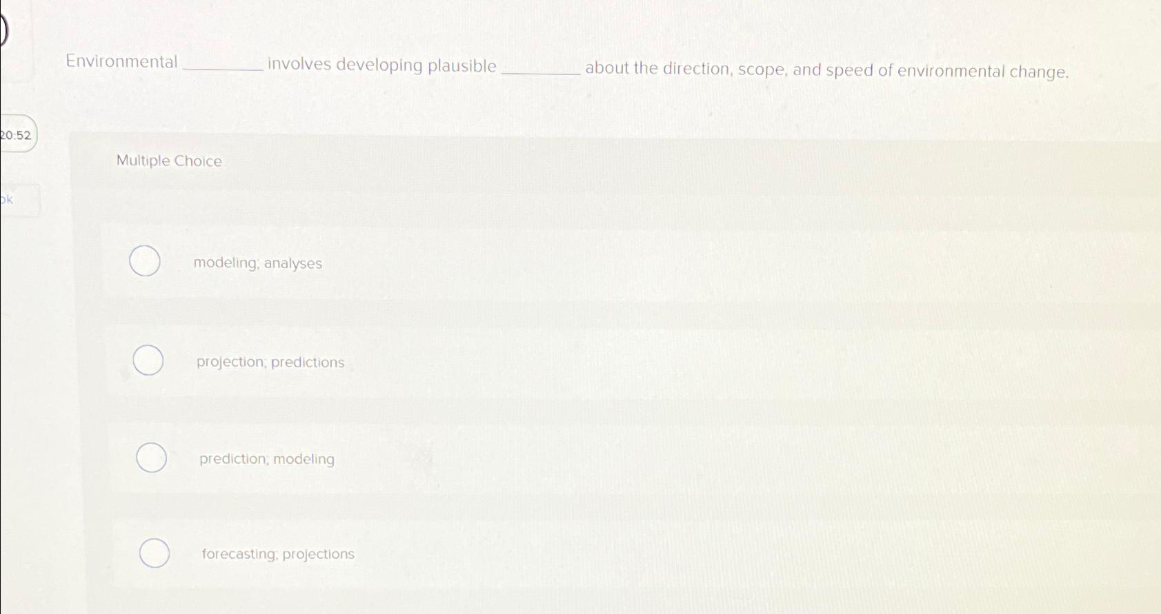  Environmental involves developing plausible about the direction, scope, and speed of