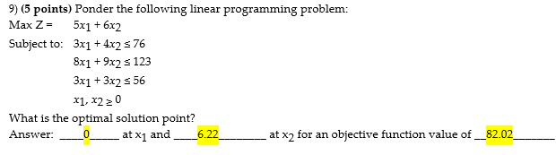  9) (5 points) Ponder the following linear programming problem: MaxZ=5x1+6x2 Subject