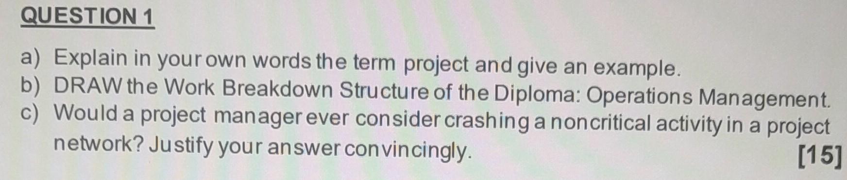 a) Explain in your own words the term project and give
