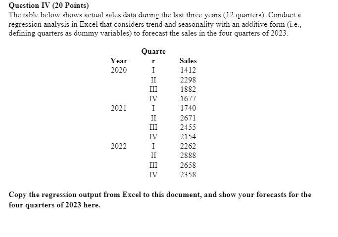 Please show screenshots from excel Question IV (20 Points) The table below