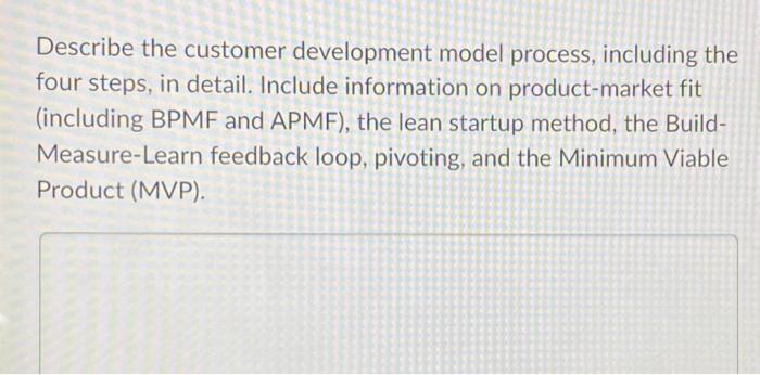  Describe the customer development model process, including the four steps, in