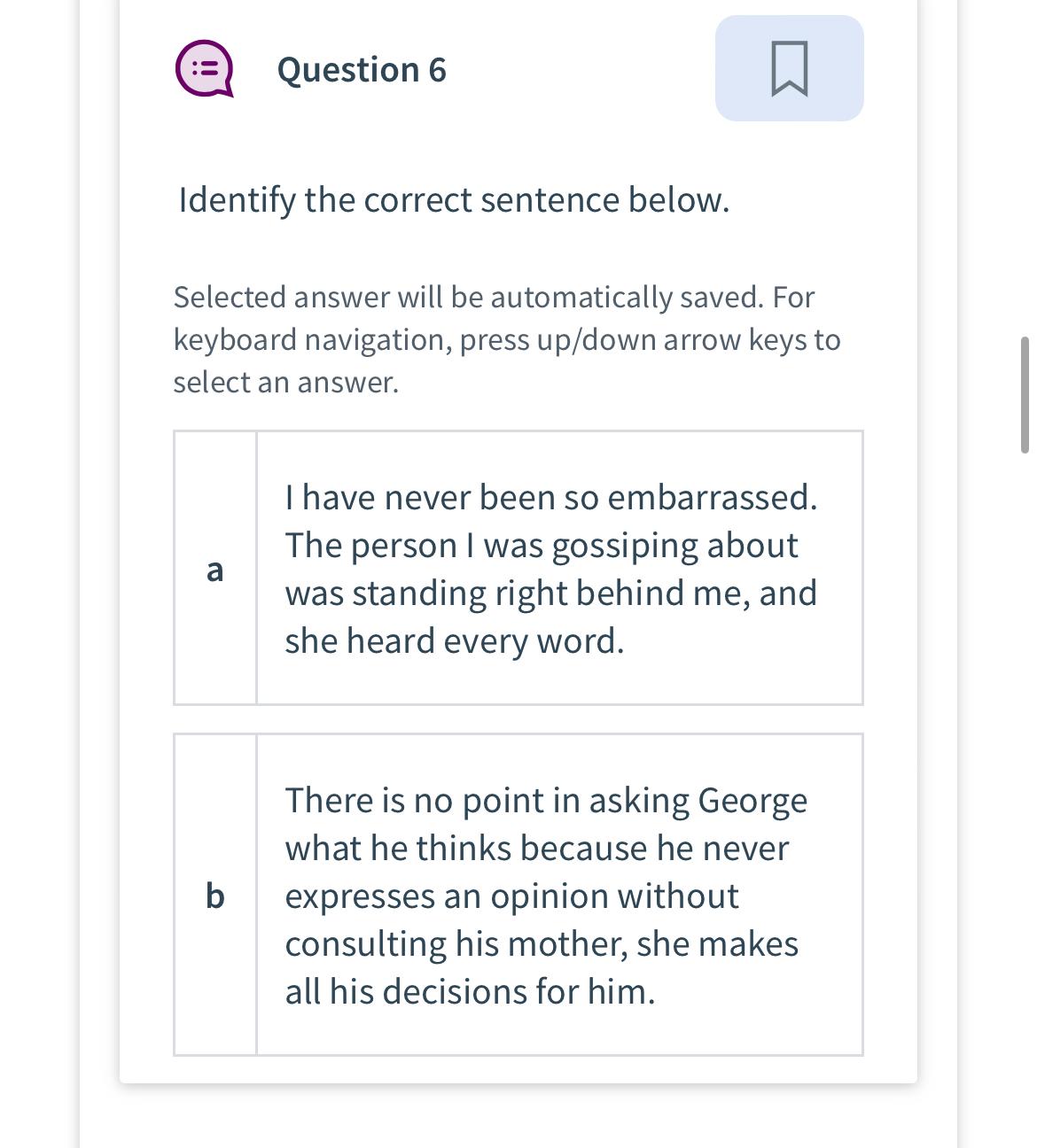  Question 6 Identify the correct sentence below. Selected answer will be
