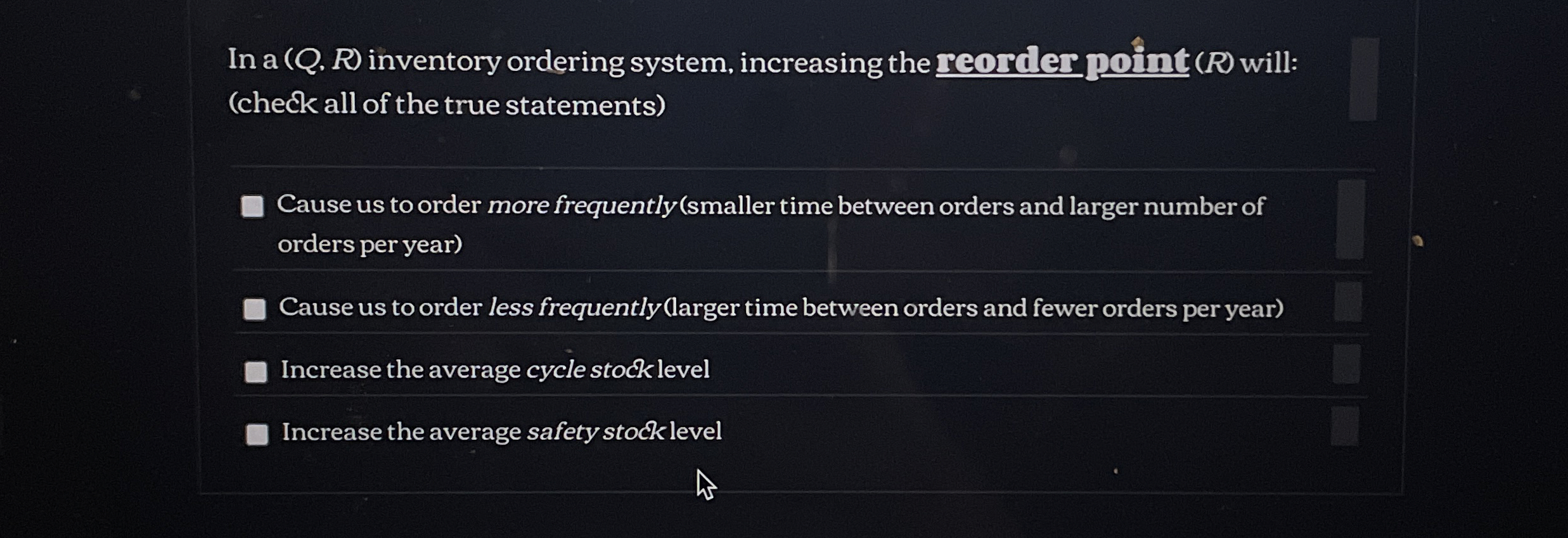  In a (Q,R) inventory ordering system, increasing the reoriler point (R)