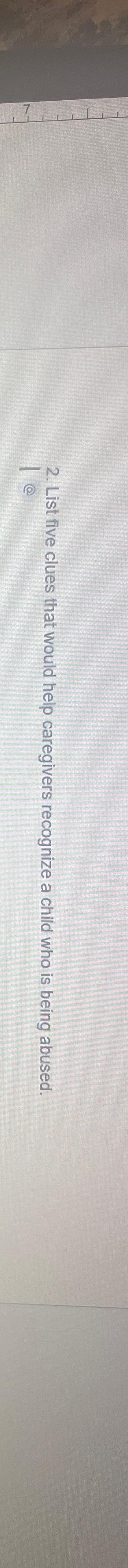  List five clues that would help caregivers recognize a child who