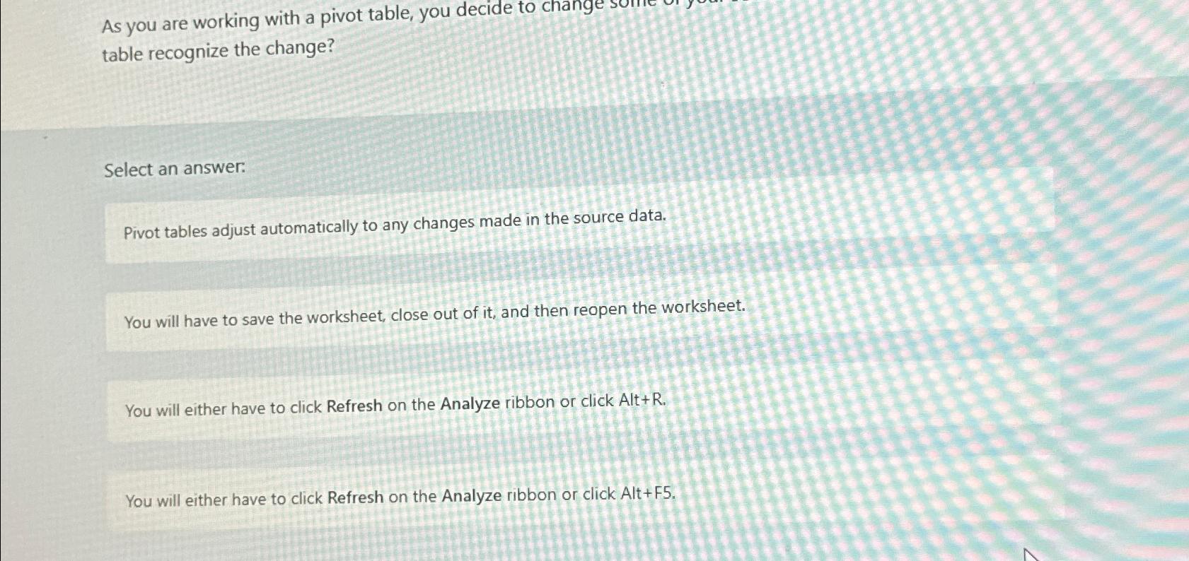  As you are working with a pivot table, you decide to