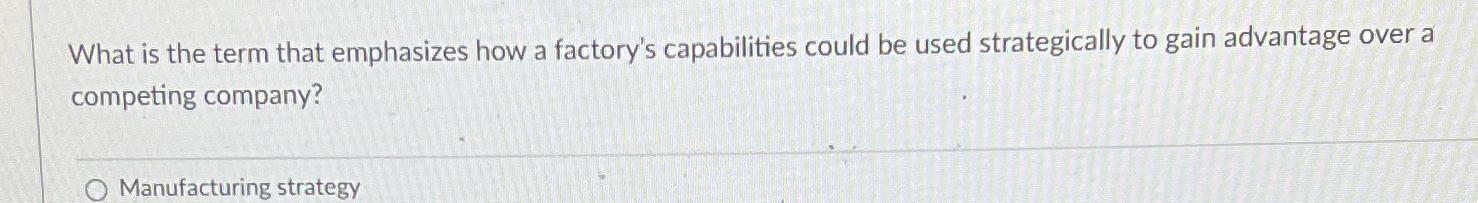  What is the term that emphasizes how a factory's capabilities could