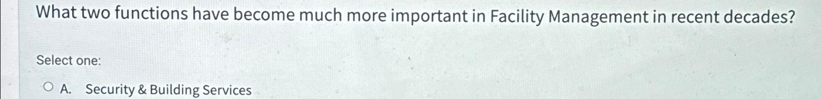  What two functions have become much more important in Facility Management