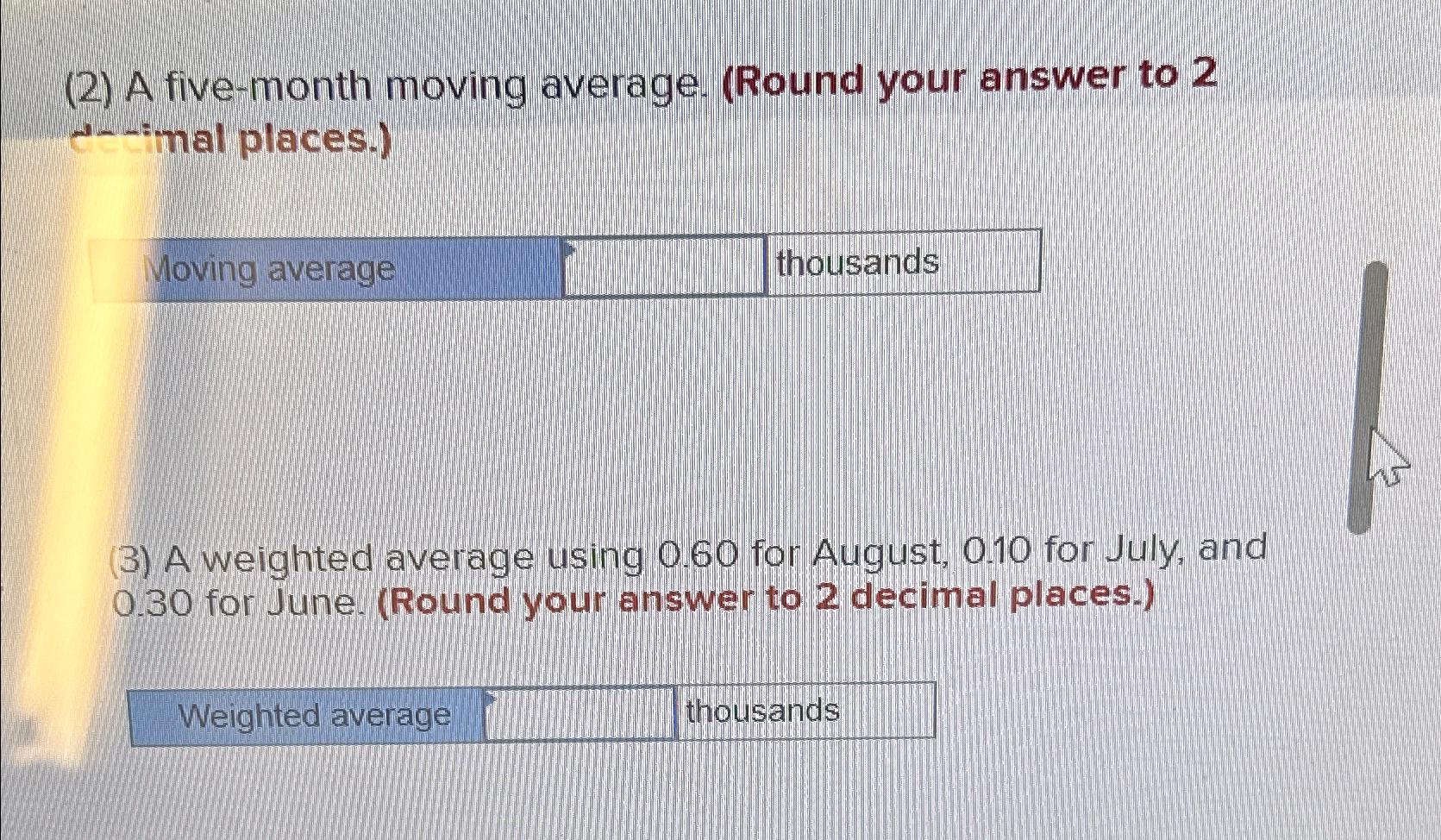  (2) A five-month moving average. (Round your answer to 2 mal