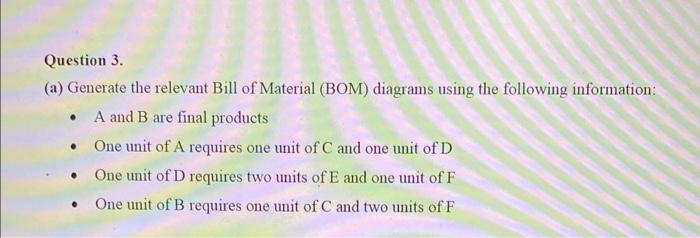 Please can you draw it ? Question 3. (a) Generate the relevant
