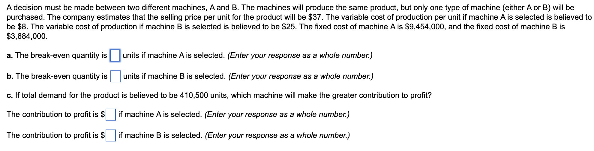  A decision must be made between two different machines, A and