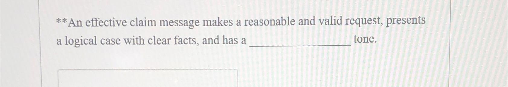  **An effective claim message makes a reasonable and valid request, presents