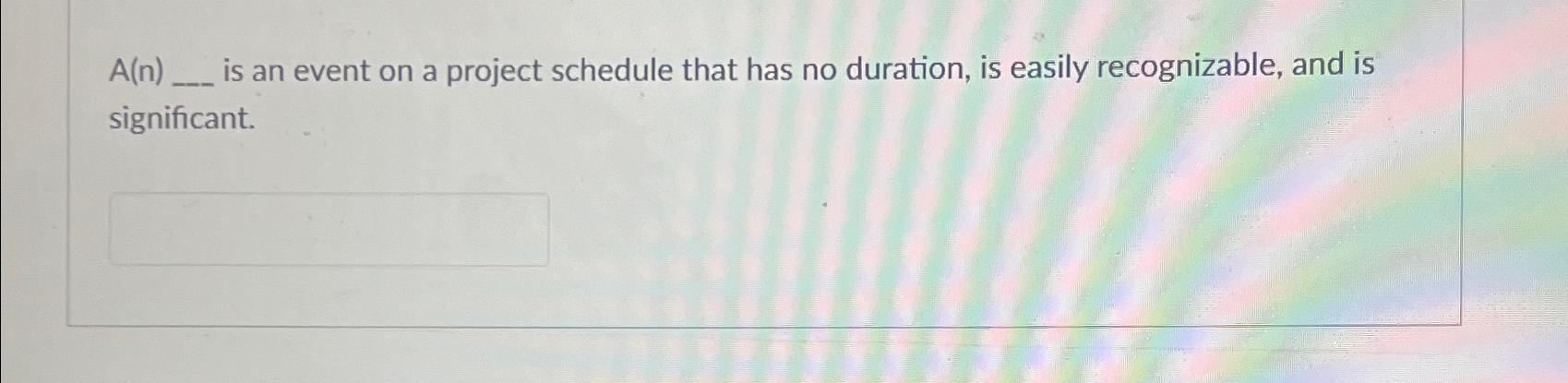  A(n)dots is an event on a project schedule that has no