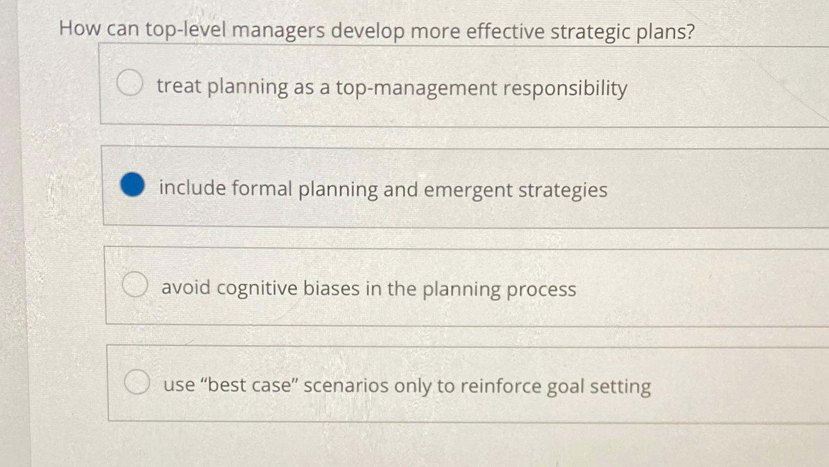  How can top-level managers develop more effective strategic plans? treat planning