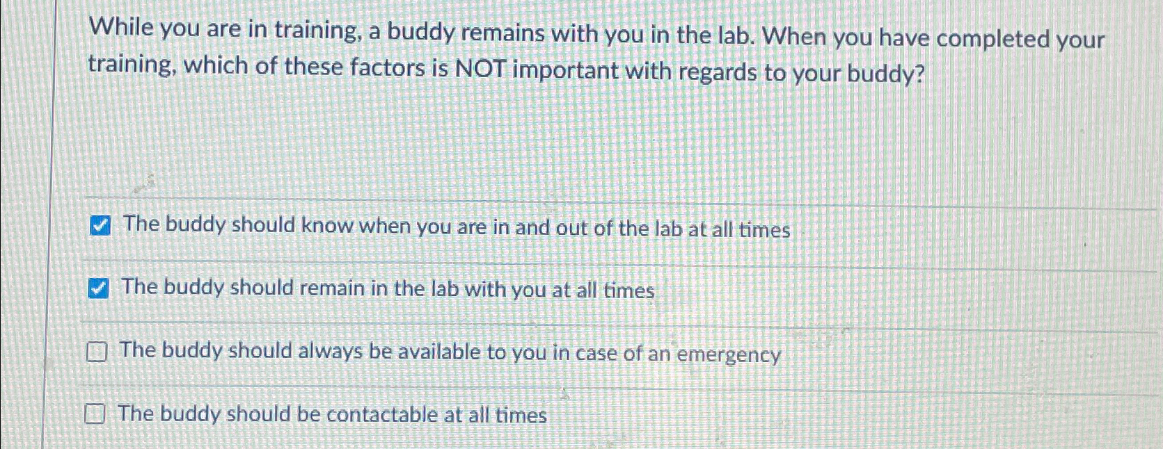  While you are in training, a buddy remains with you in