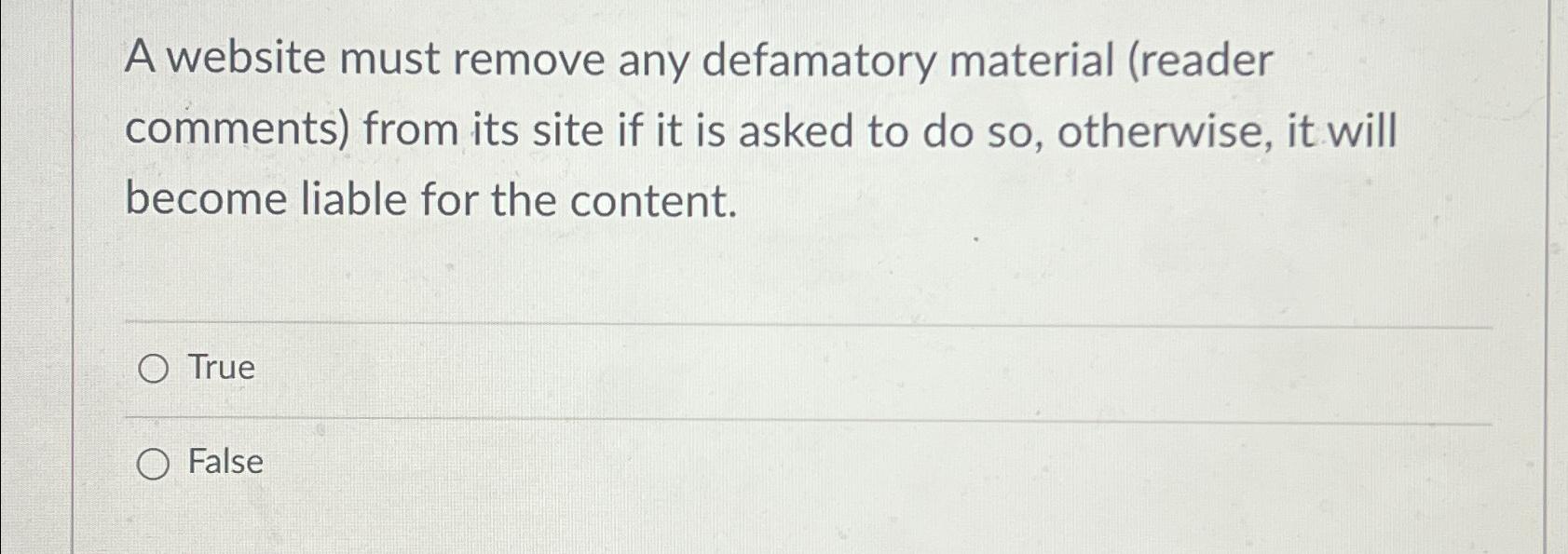  A website must remove any defamatory material (reader comments) from its