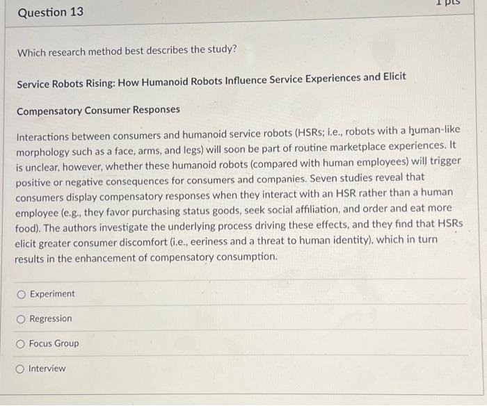  Question 13 Which research method best describes the study? Service Robots