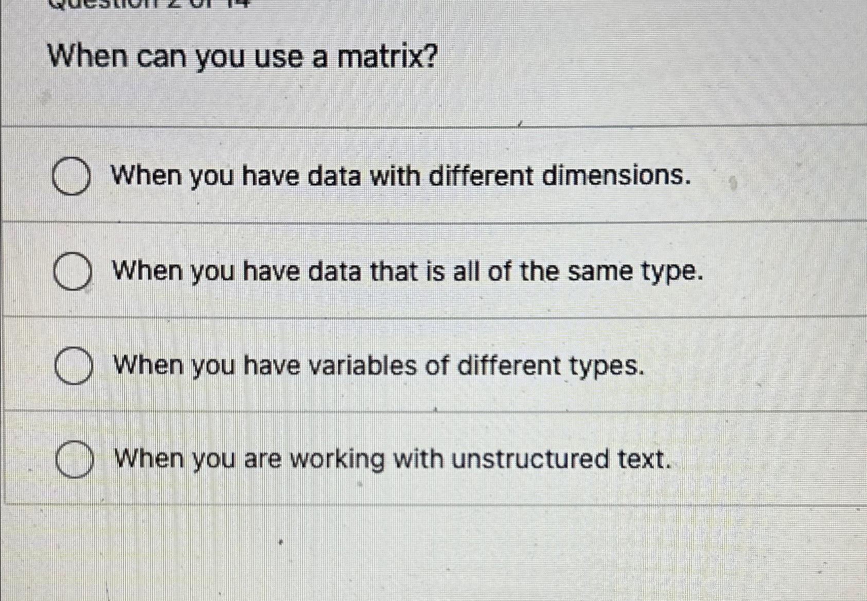  When can you use a matrix? When you have data with