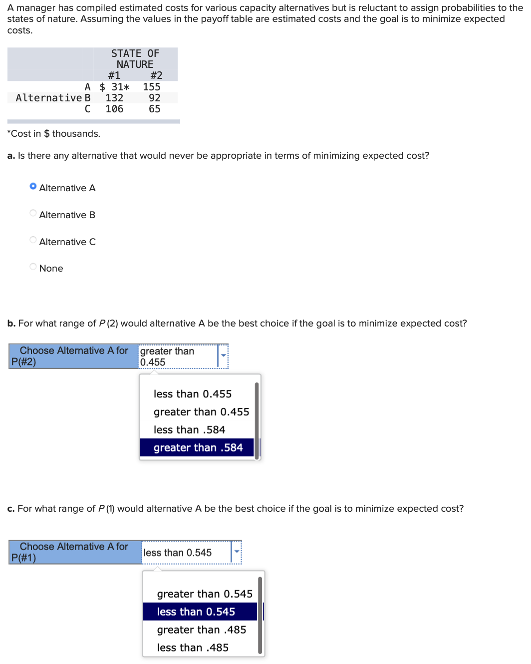  A manager has compiled estimated costs for various capacity alternatives but