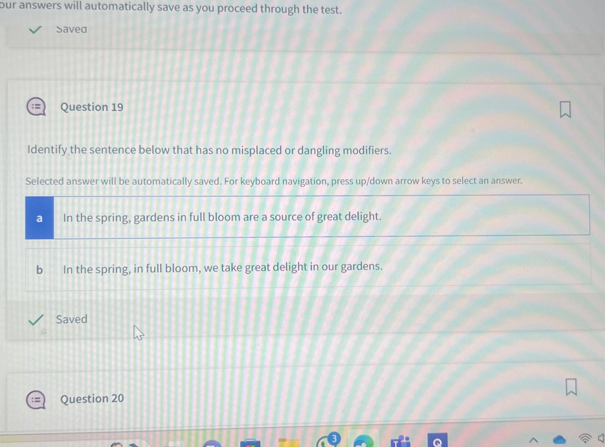  our answers will automatically save as you proceed through the test.