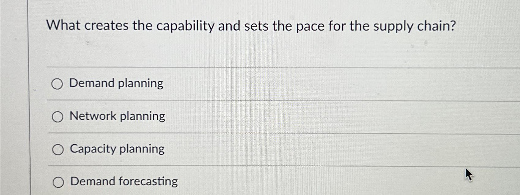  What creates the capability and sets the pace for the supply