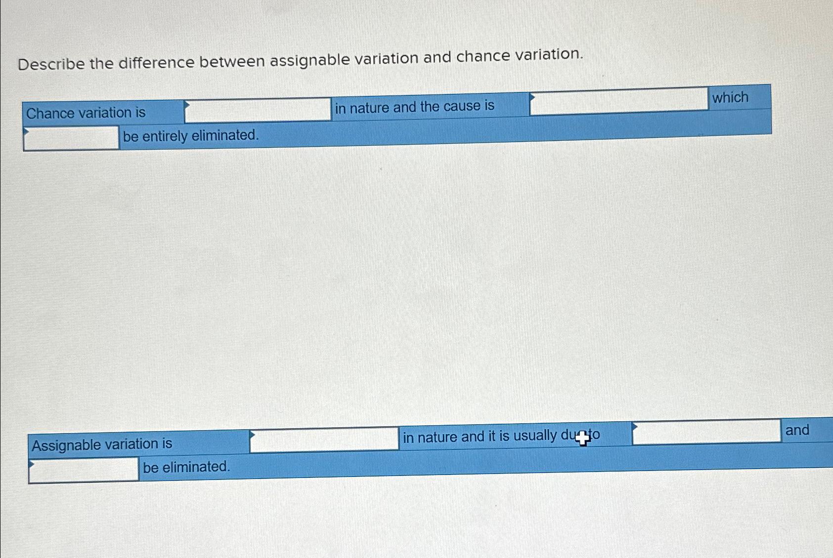  Describe the difference between assignable variation and chance variation. Chance variation