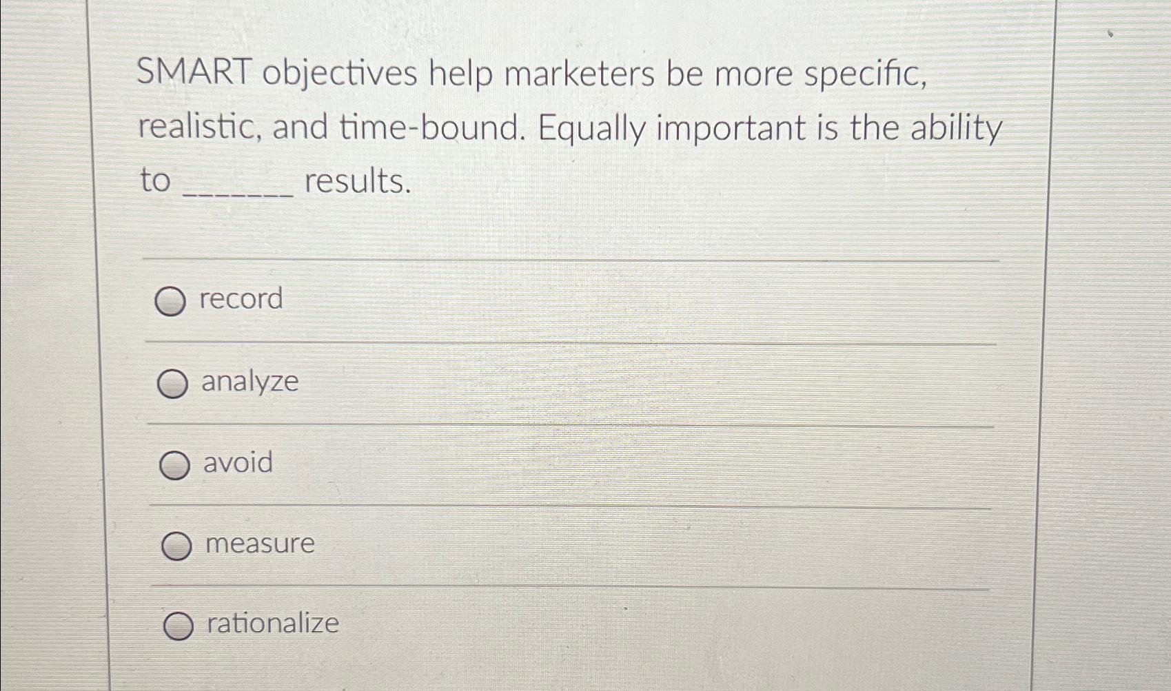 SMART objectives help marketers be more specific, realistic, and time-bound. Equally