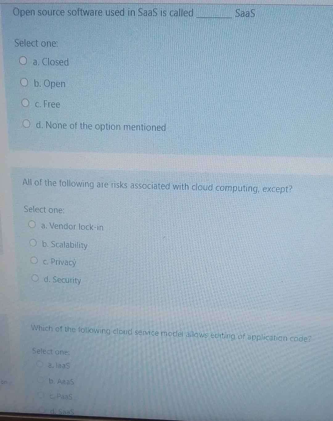 Open source software used in SaaS is called Saas Select one: