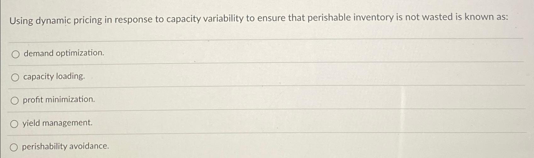  Using dynamic pricing in response to capacity variability to ensure that