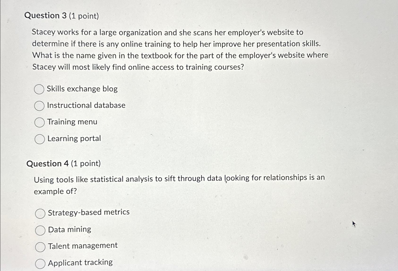  Question 3(1 point) Stacey works for a large organization and she