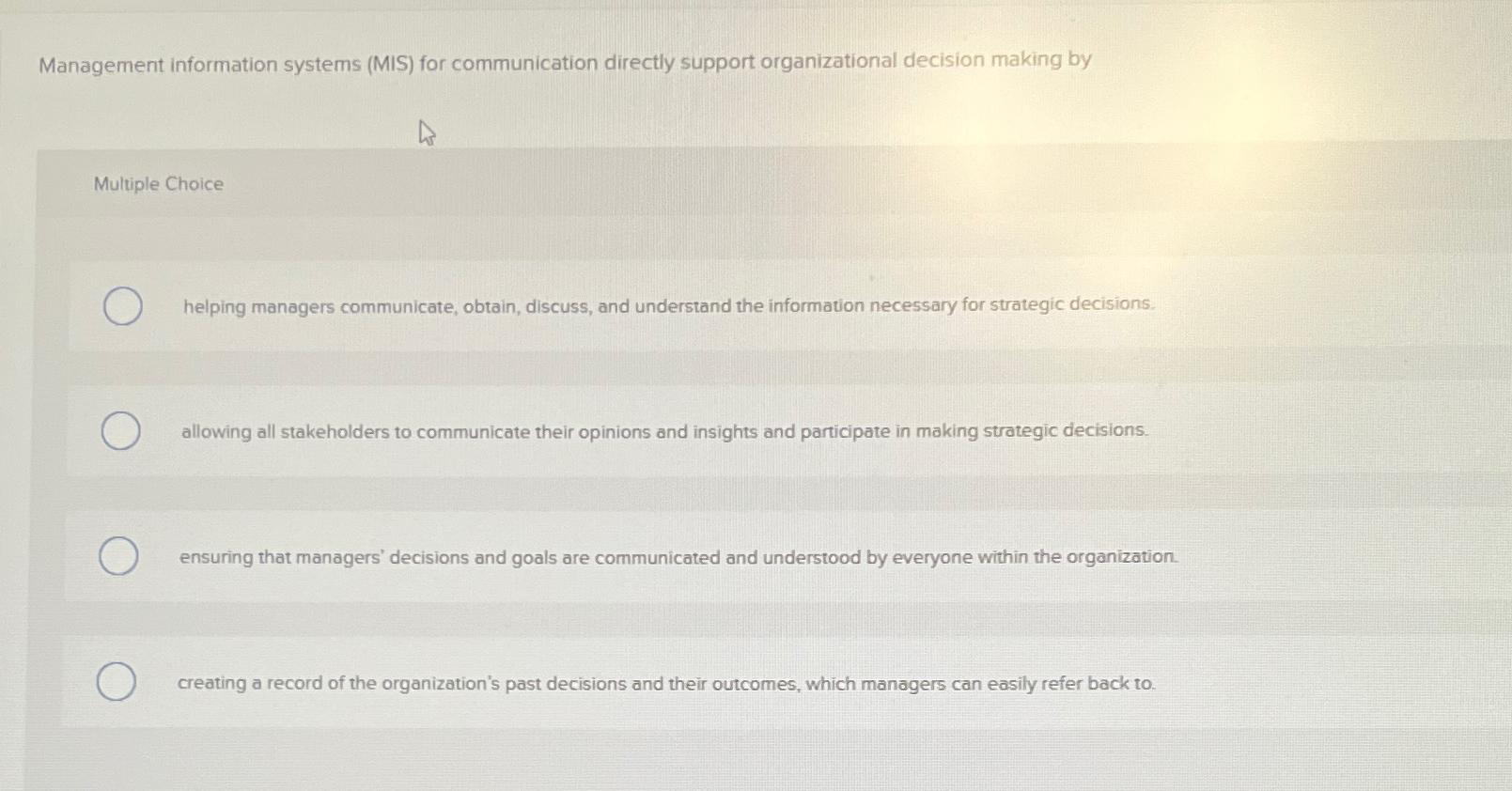  Management information systems (MIS) for communication directly support organizational decision making
