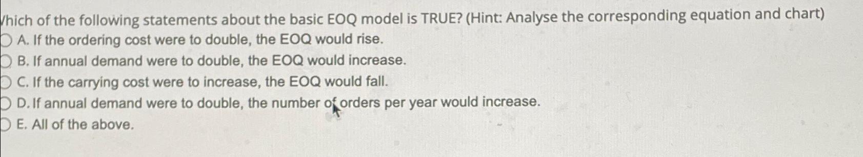  Which of the following statements about the basic EOQ model is