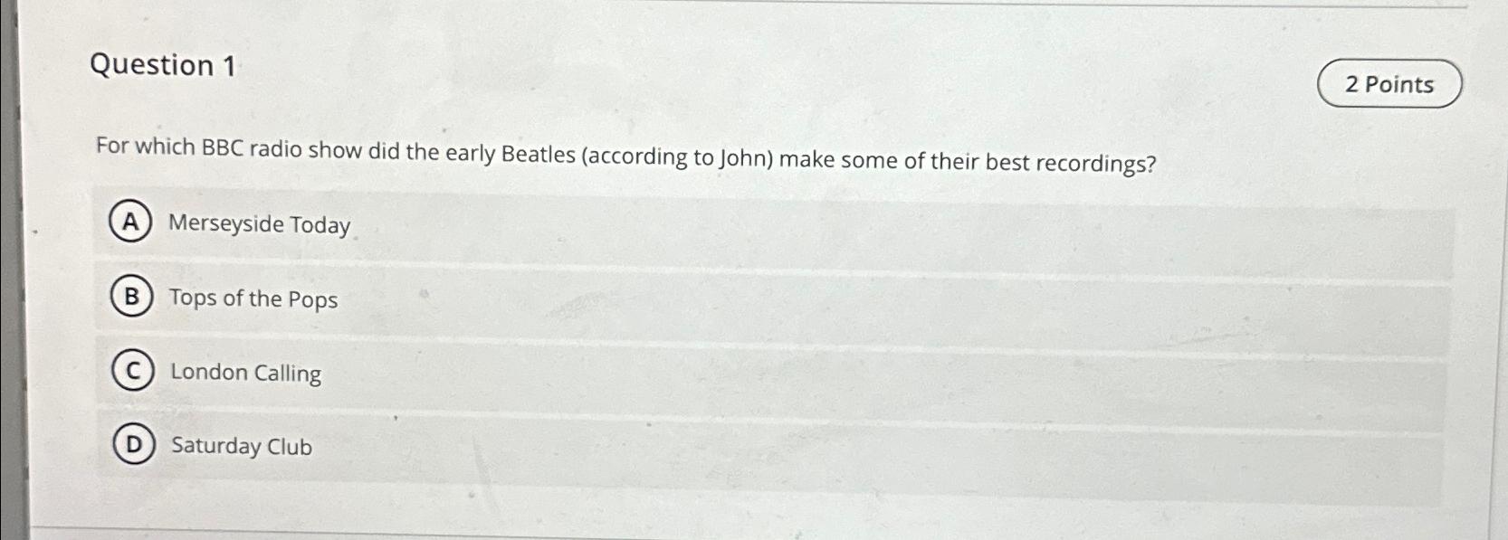  Question 1 2 Points For which BBC radio show did the