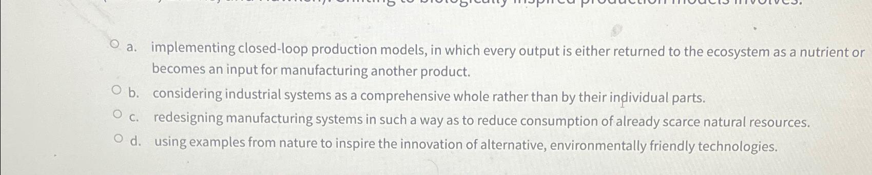  a. implementing closed-loop production models, in which every output is either